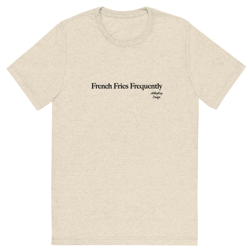 French Fries Frequently Tee (Unisex)